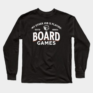 My Other Job Is Playing Board Games Long Sleeve T-Shirt